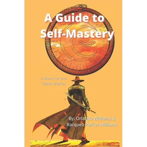 A Guide to Self-Mastery: A Book for the Chaos Warrior - Paperback