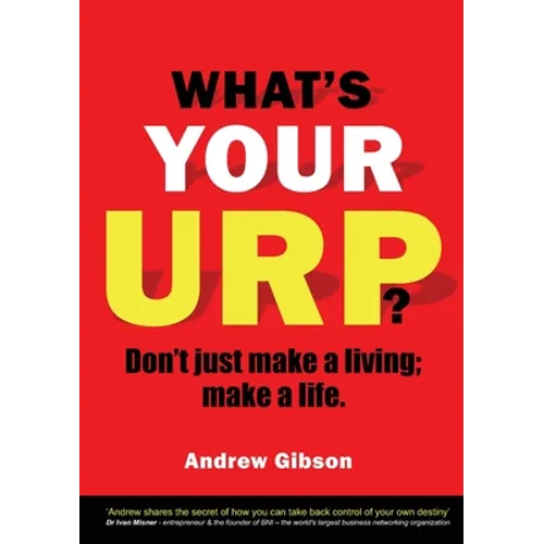 What's Your Urp?: Don't just make a living; make a life. - Paperback