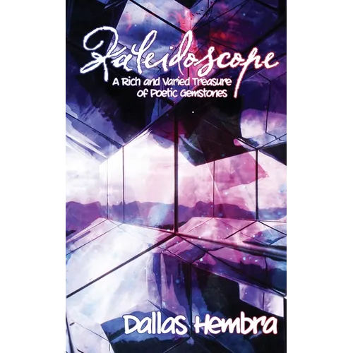 Kaleidoscope: A Rich and Varied Treasure of Poetic Gemstones - Paperback