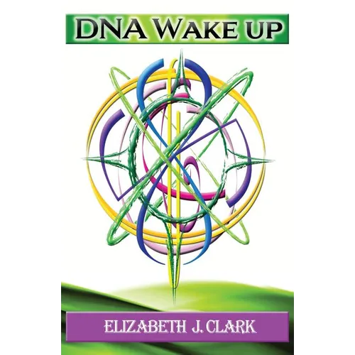 DNA Wake Up: A Simple Guide to DNA Activation - Paperback