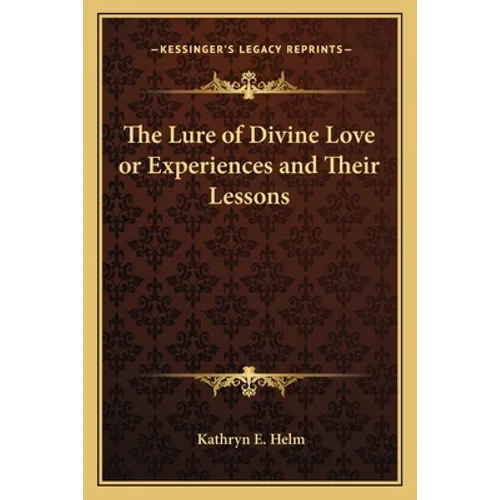 The Lure of Divine Love or Experiences and Their Lessons - Paperback