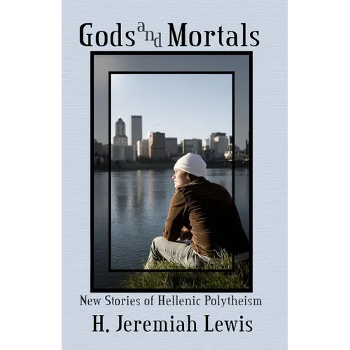 Gods and Mortals: New Stories of Hellenic Polytheism - Paperback