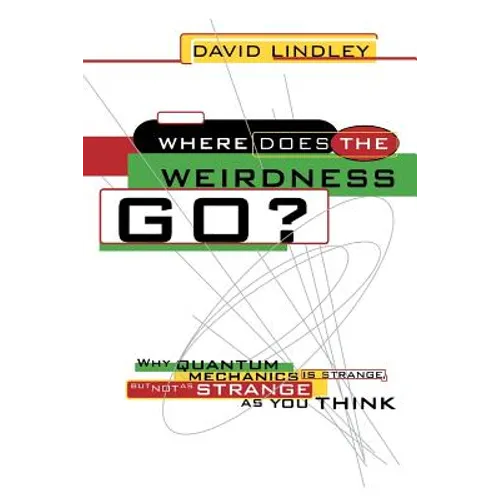 Where Does the Weirdness Go?: Why Quantum Mechanics Is Strange, But Not as Strange as You Think - Paperback