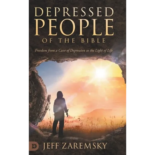 Depressed People of the Bible: Freedom from a Cave of Depression to the Light of Life - Hardcover