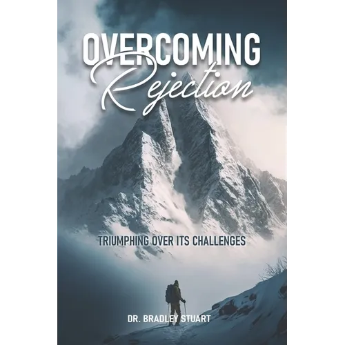 Overcoming Rejection: Triumphing Over Its Challenges - Paperback