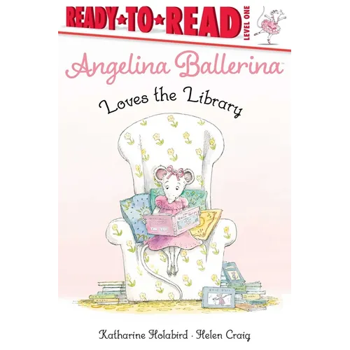Angelina Ballerina Loves the Library: Ready-To-Read Level 1 - Hardcover