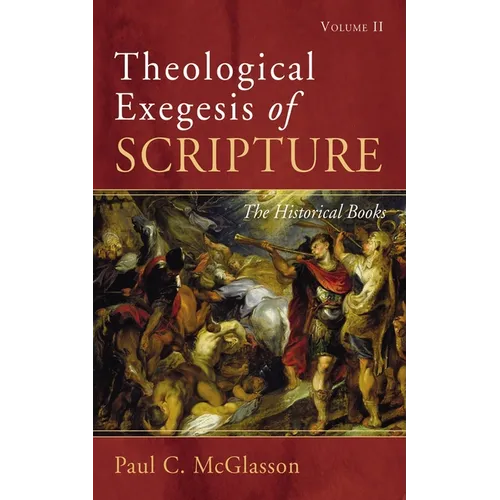 Theological Exegesis of Scripture: Volume II: The Historical Books - Hardcover
