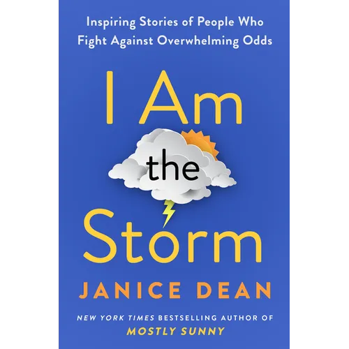 I Am the Storm: Inspiring Stories of People Who Fight Against Overwhelming Odds - Hardcover