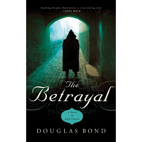 The Betrayal: A Novel on John Calvin - Paperback