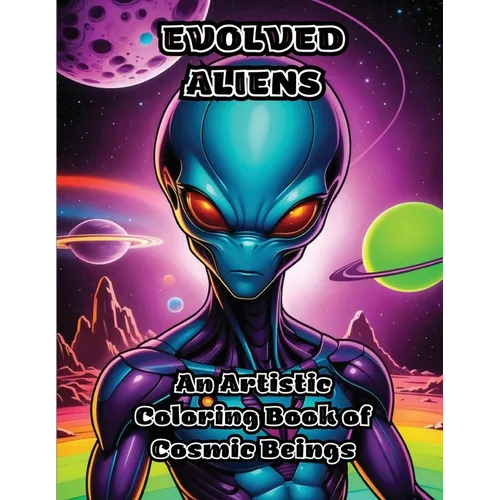 Evolved Aliens: An Artistic Coloring Book of Cosmic Beings - Paperback