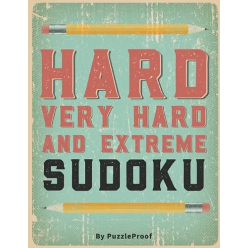 Hard Sudoku Puzzle Book For Adults - Hard, Very Hard And Extreme: Hard Large Print Sudoku Puzzles. Inside you will find 180 Sudoku puzzles from Hard T - Paperback