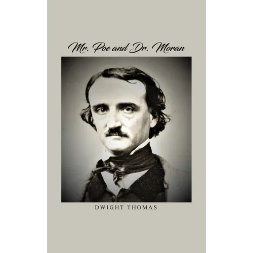 Mr. Poe and Dr. Moran: A Medical Biography of Edgar Allan Poe - Hardcover