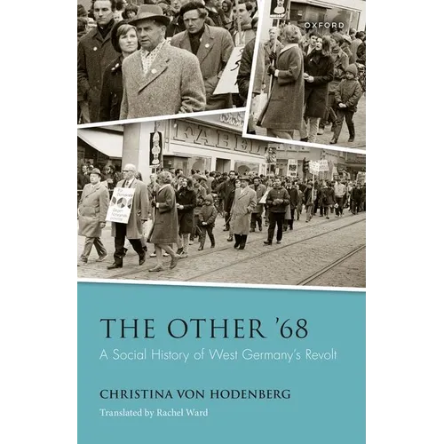 The Other '68: A Social History of West Germany's Revolt - Hardcover