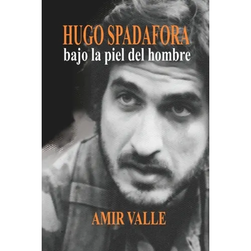 Hugo Spadafora - Bajo la piel del hombre: Una biografía novelada - Paperback