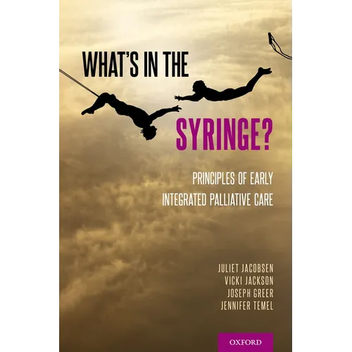 What's in the Syringe?: Principles of Early Integrated Palliative Care - Paperback