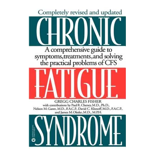 Chronic Fatigue Syndrome: A Comprehensive Guide to Symptoms, Treatments, and Solving the Practical Problems of Cfs - Paperback
