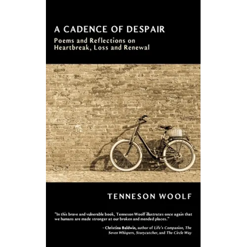 A Cadence of Despair: Poems and Reflections on Heartbreak, Loss and Renewal - Paperback