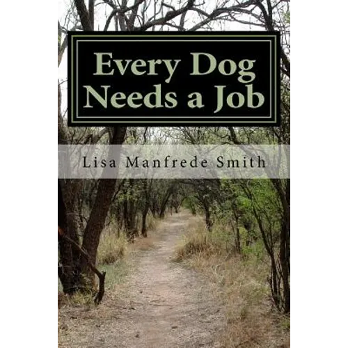 Every Dog Needs a Job: The Adventures of Leroy Brown Continue Through Chloe Brown's Perpective - Paperback