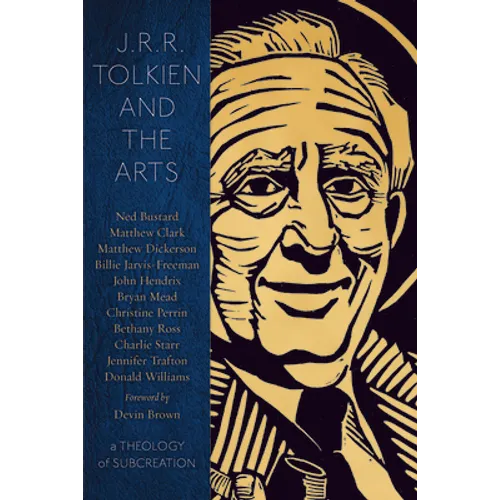 J.R.R. Tolkien and the Arts: A Theology of Subcreation - Paperback