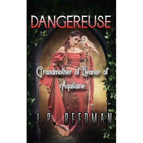 Dangereuse: Grandmother of Eleanor of Aquitaine - Paperback