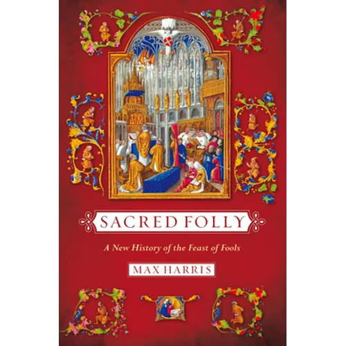 Sacred Folly: A New History of the Feast of Fools - Paperback
