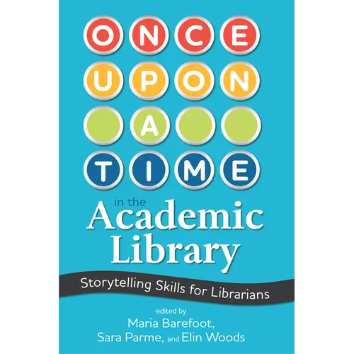 Once Upon a Time in the Academic Library: Storytelling Skills for Librarians - Paperback