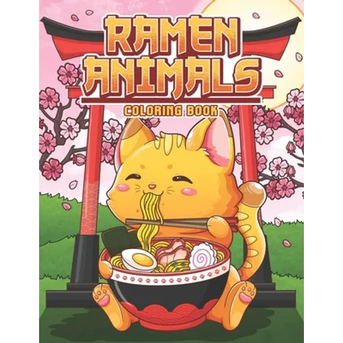Ramen Animals Coloring Book: Kawaii Animal Coloring Pages for Adult and Kids Japanese Food Lovers - Paperback