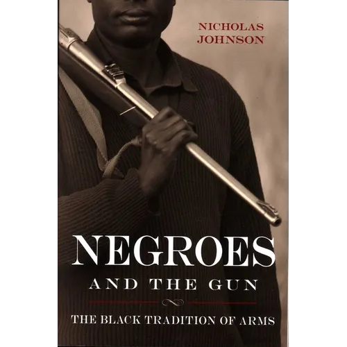 Negroes and the Gun: The Black Tradition of Arms - Paperback