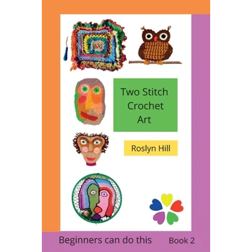 Two Stitch Crochet Art: Crochet beginners can do this - Paperback
