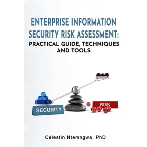 Enterprise Information Security Risk Assessment: Practical Guide, Techniques and Tools - Paperback