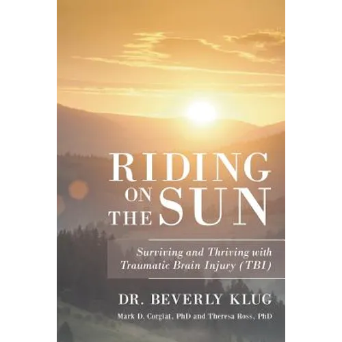 Riding on the Sun: Surviving and Thriving with Traumatic Brain Injury (TBI) - Paperback
