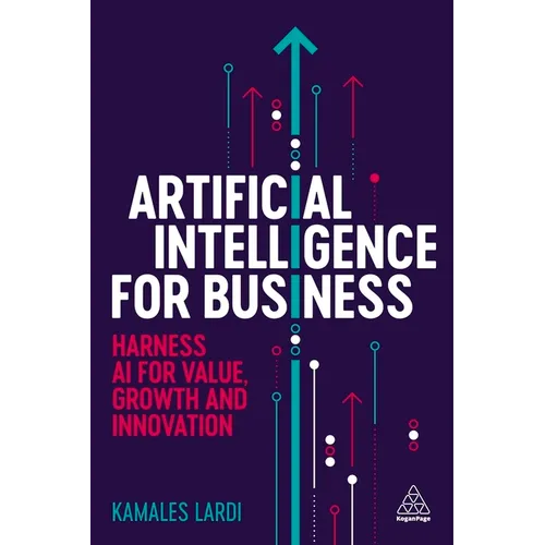 Artificial Intelligence for Business: Harness AI for Value, Growth and Innovation - Paperback