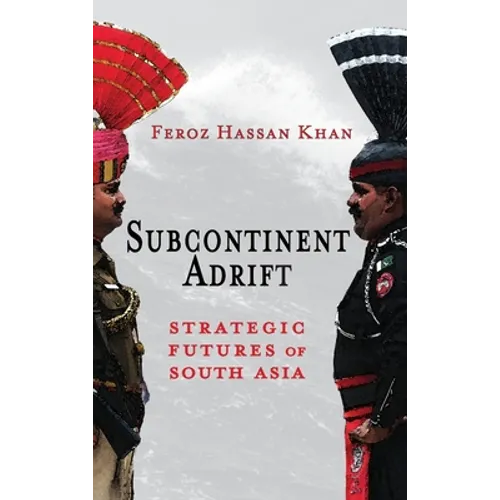 Subcontinent Adrift: Strategic Futures of South Asia - Hardcover
