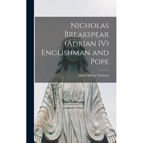 Nicholas Breakspear (Adrian IV) Englishman and Pope - Hardcover