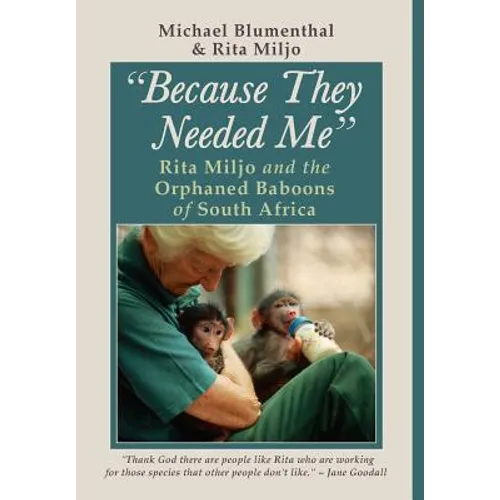 Because They Needed Me: Rita Miljo and the Orphaned Baboons of South Africa - Hardcover
