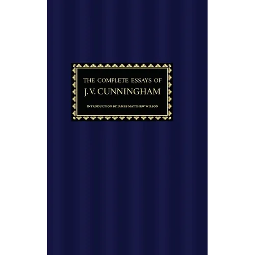 The Complete Essays of J. V. Cunningham - Hardcover