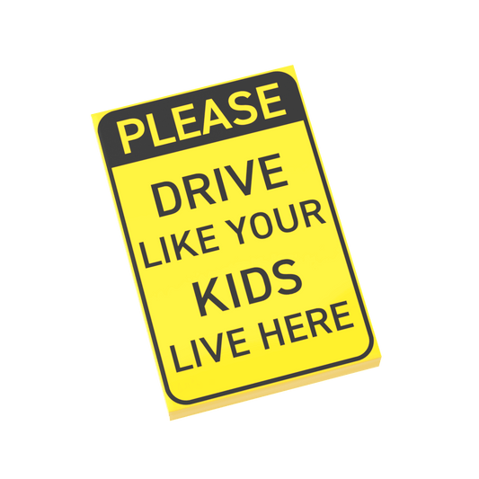 Please Drive Like Your Kids Live Here Sign - Custom Printed - Made Using a LEGO® Tile