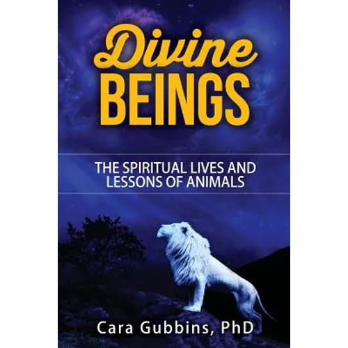 Divine Beings: The Spiritual LIves and Lessons of Animals - Paperback