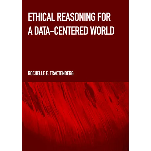 Ethical Reasoning for a Data-Centered World - Hardcover