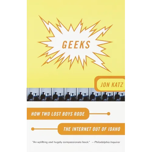 Geeks: How Two Lost Boys Rode the Internet Out of Idaho - Paperback