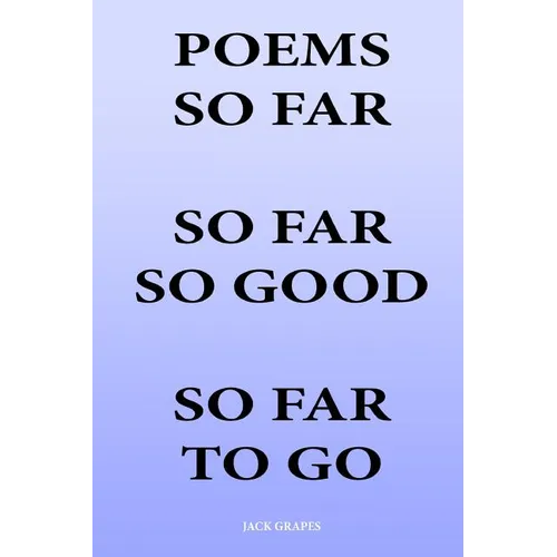 Poems So Far So Far So Good So Far To Go - Paperback