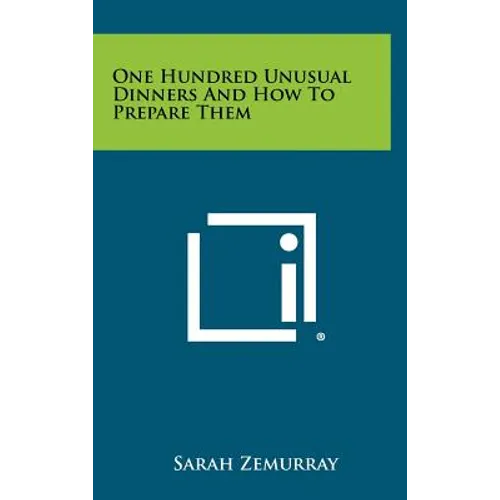 One Hundred Unusual Dinners And How To Prepare Them - Hardcover