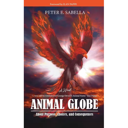 Animal Globe: A Novel about Purpose, Choices and Consequences - Paperback