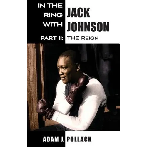 In the Ring With Jack Johnson - Part II: The Reign - Hardcover