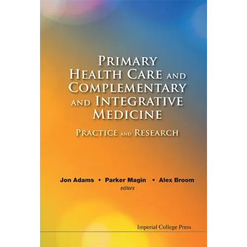 Primary Health Care and Complementary and Integrative Medicine: Practice and Research - Hardcover