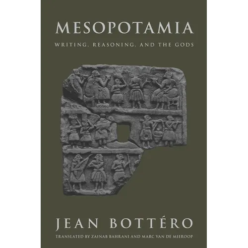 Mesopotamia: Writing, Reasoning, and the Gods - Paperback