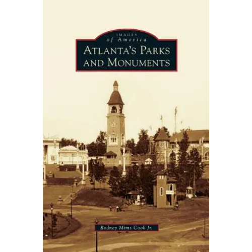 Atlanta's Parks and Monuments - Hardcover