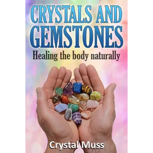 Crystals and Gemstones: Healing the Body Naturally - Paperback