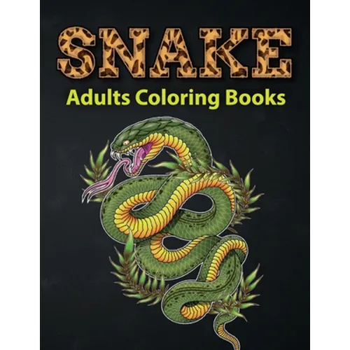 Snake Adults Coloring Books: Reptiles And Amphibians Coloring Book A Unique Collection Of Coloring Pages - Paperback