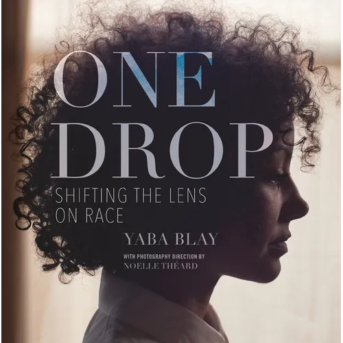 One Drop: Shifting the Lens on Race - Paperback